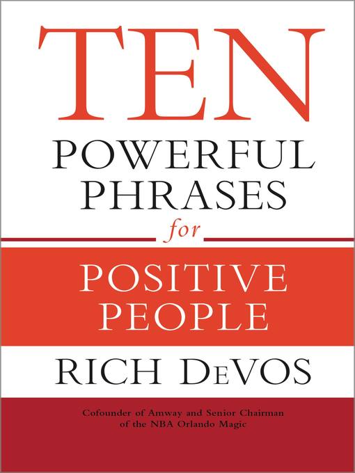Title details for Ten Powerful Phrases for Positive People by Rich DeVos - Available